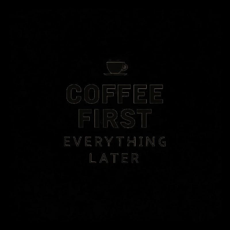 Coffee First, Everything Later – Lustig Kaffee