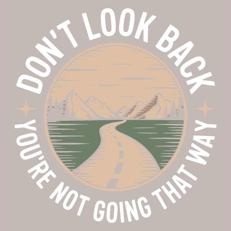 Ne regarde pas en arrière, tu ne vas pas dans cette direction, motivation