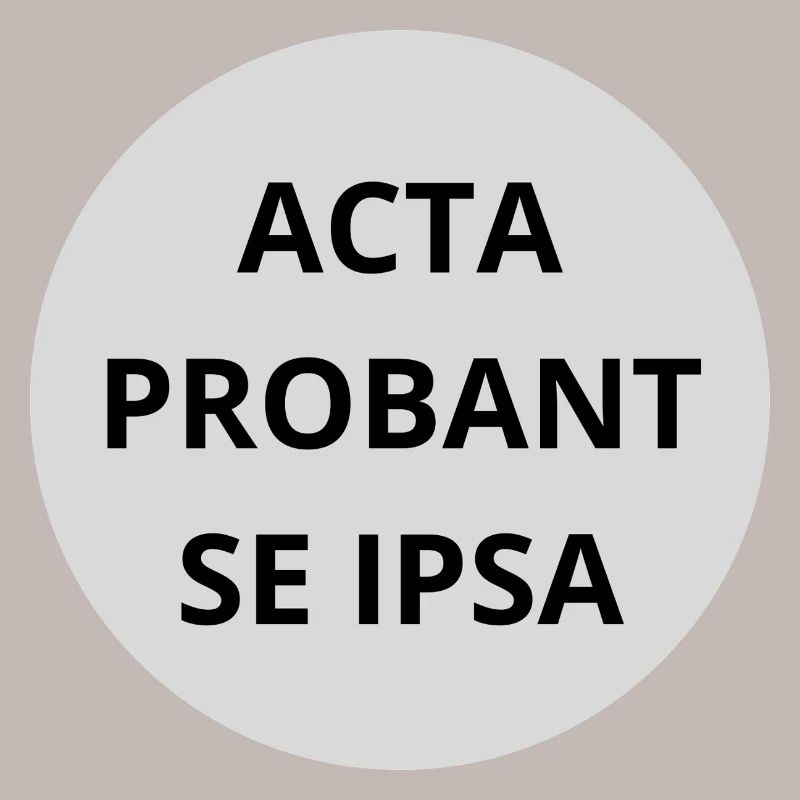 Acta probant se ipsa