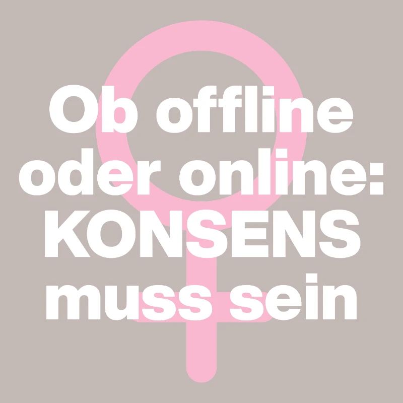 OB OFFLINE ODER ONLINE: KONSENS! ♀ FEMALE POWER
