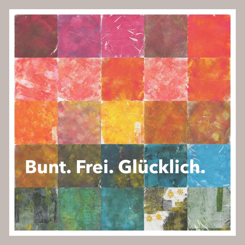 Bunt. Frei. Glücklich. Positives Statement