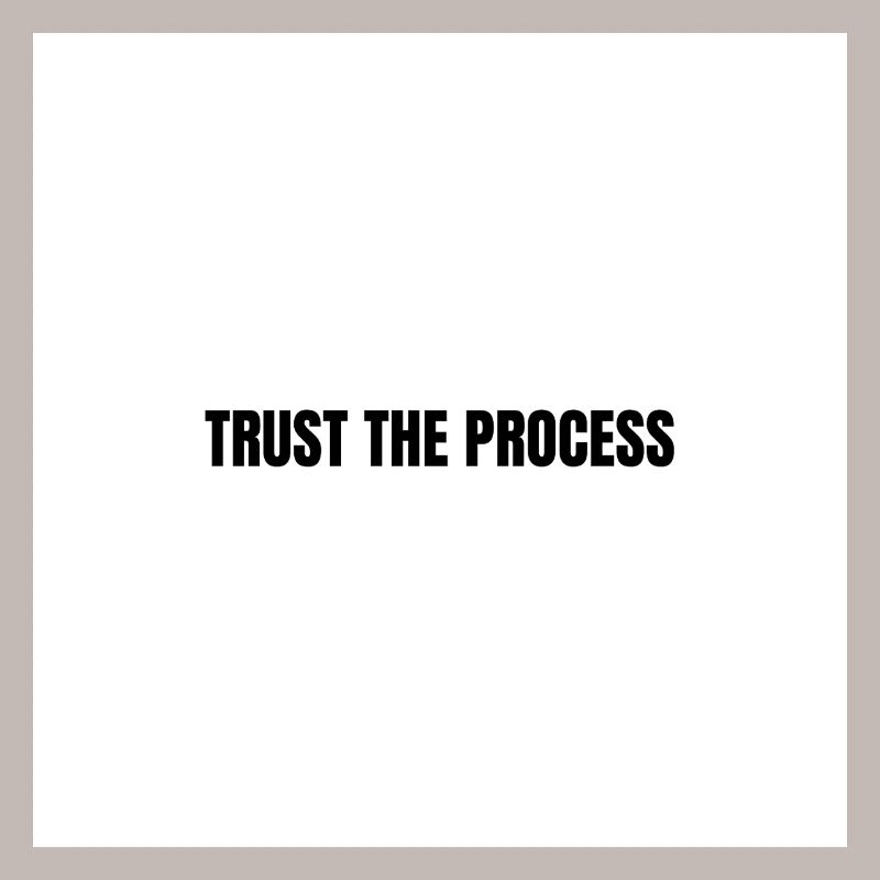 Trust the process