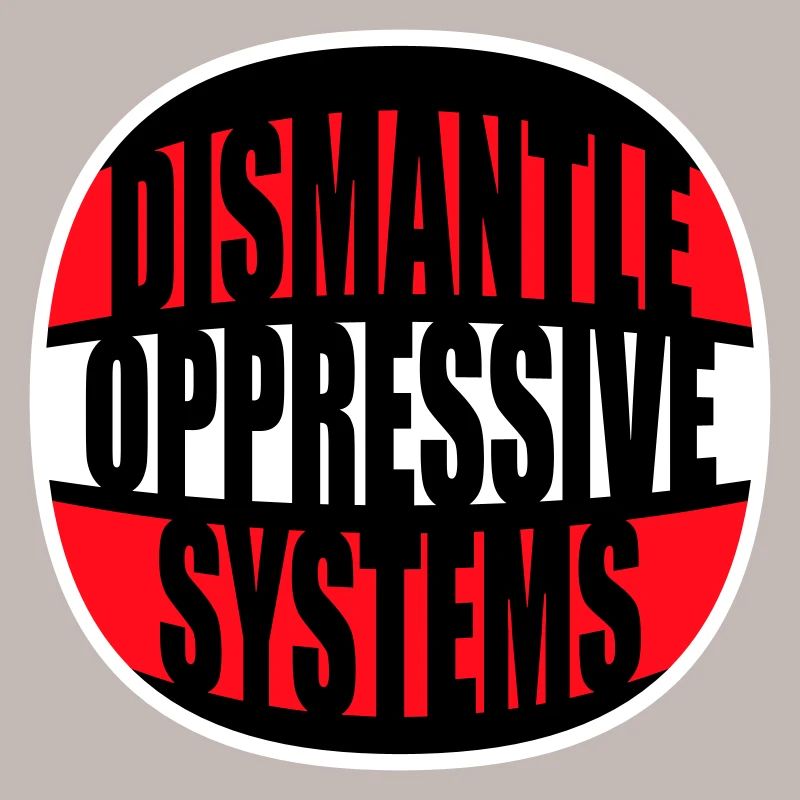 Dismantle Oppressive Systems Activism Statement