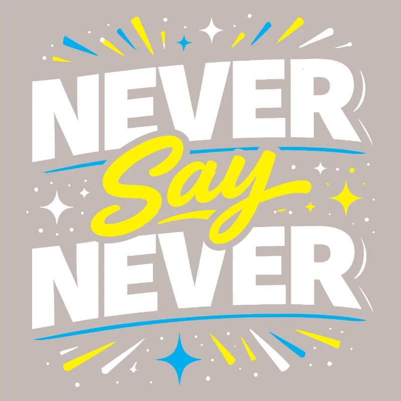 Never Say Never Typography Burst