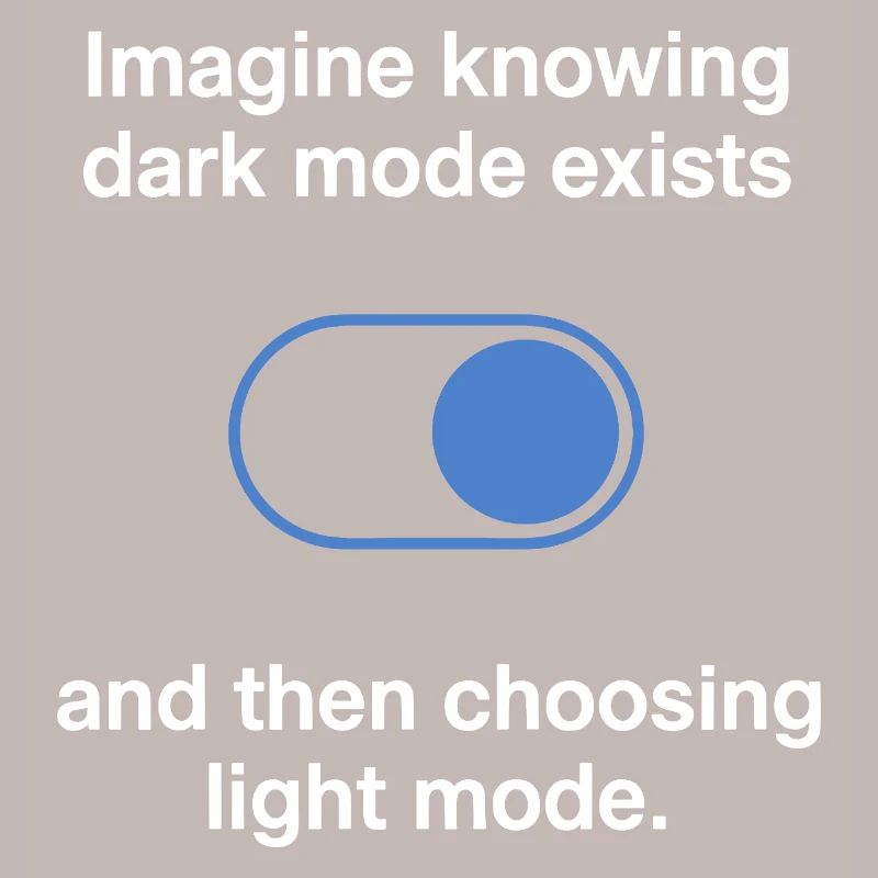 Dark Mode Exists Programmierer IT Nerd Coder Büro