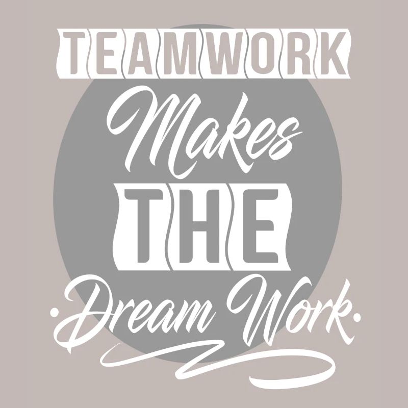 Teamwork Makes The Dream Work