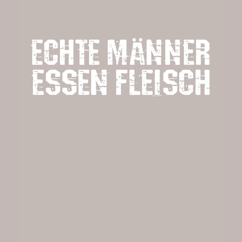 Echte Männer essen Fleisch