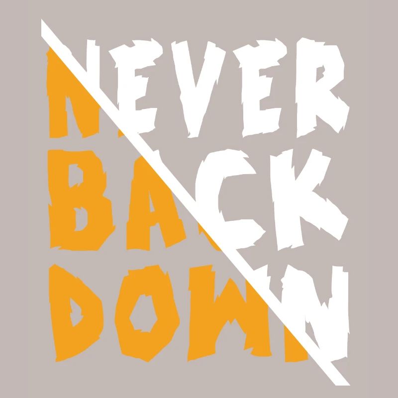 Never Back Down Design