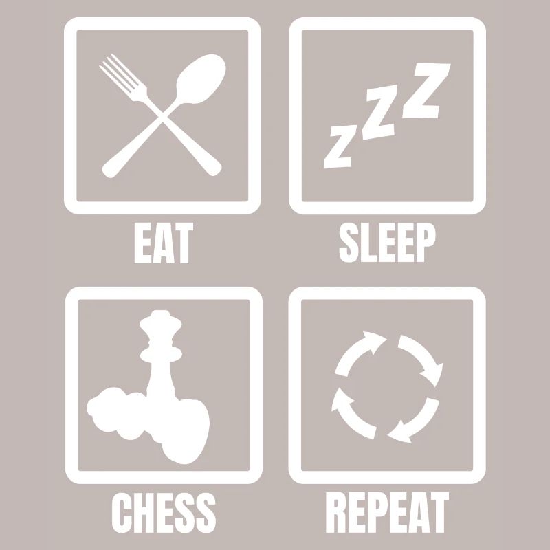 Eating, sleeping, chess, repeating