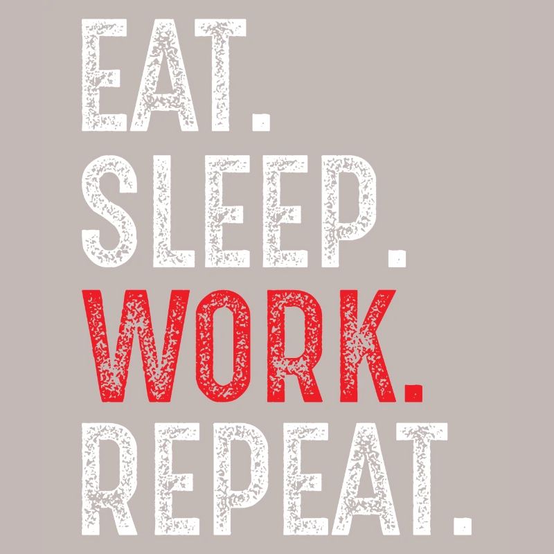eat sleep work repeat