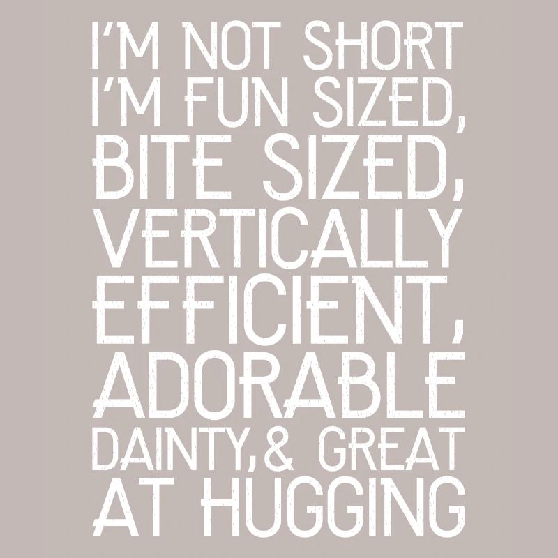 I'm not short I'm fun sized