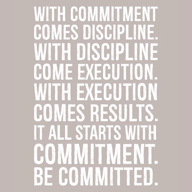 with commitment comes discipline with discipline