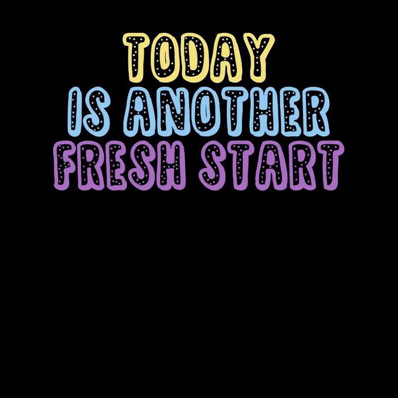 Today Is Another Fresh Start