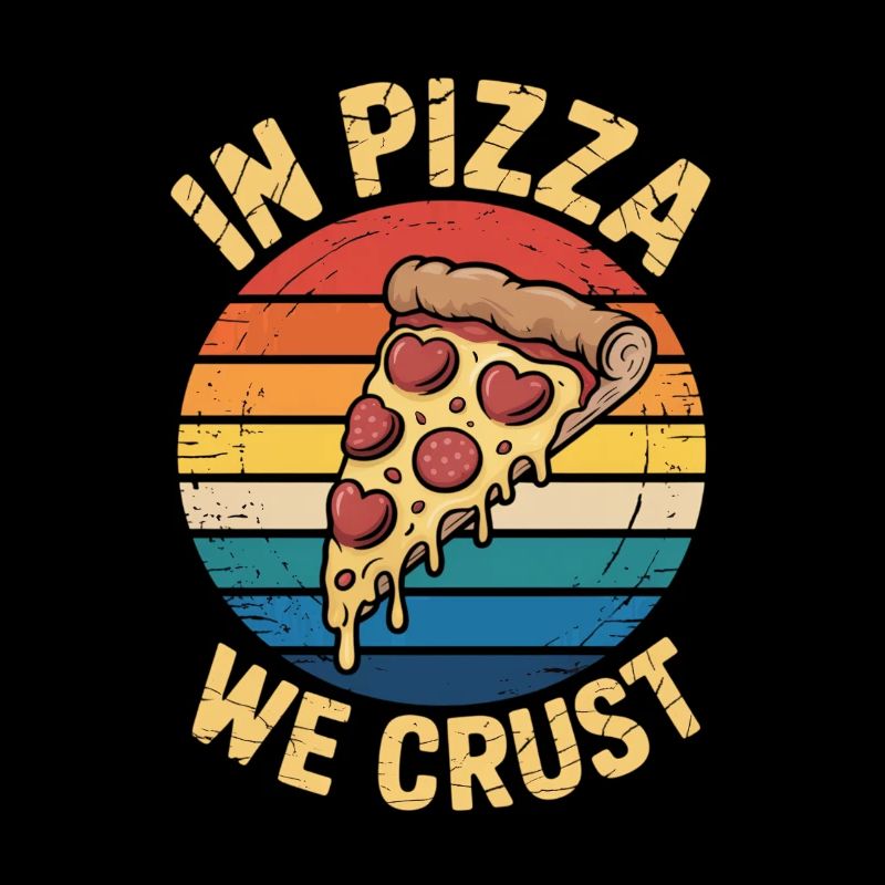 Dans Pizza We Crust – Funny Pizza Lovers
