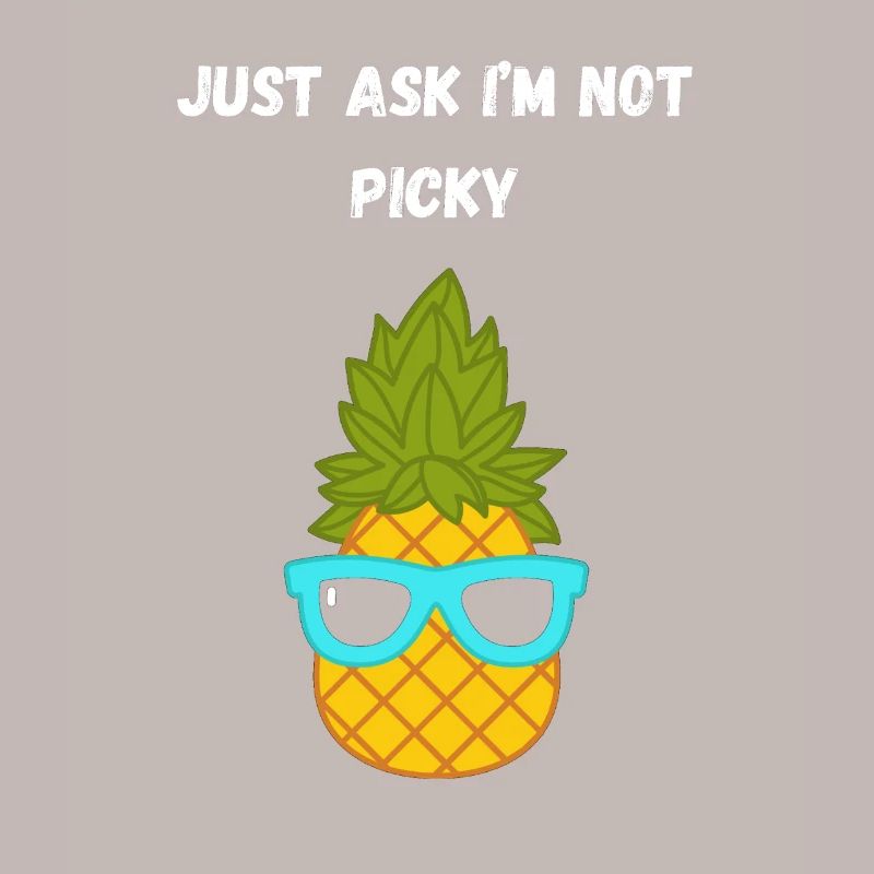 Just Ask I'm Not Picky