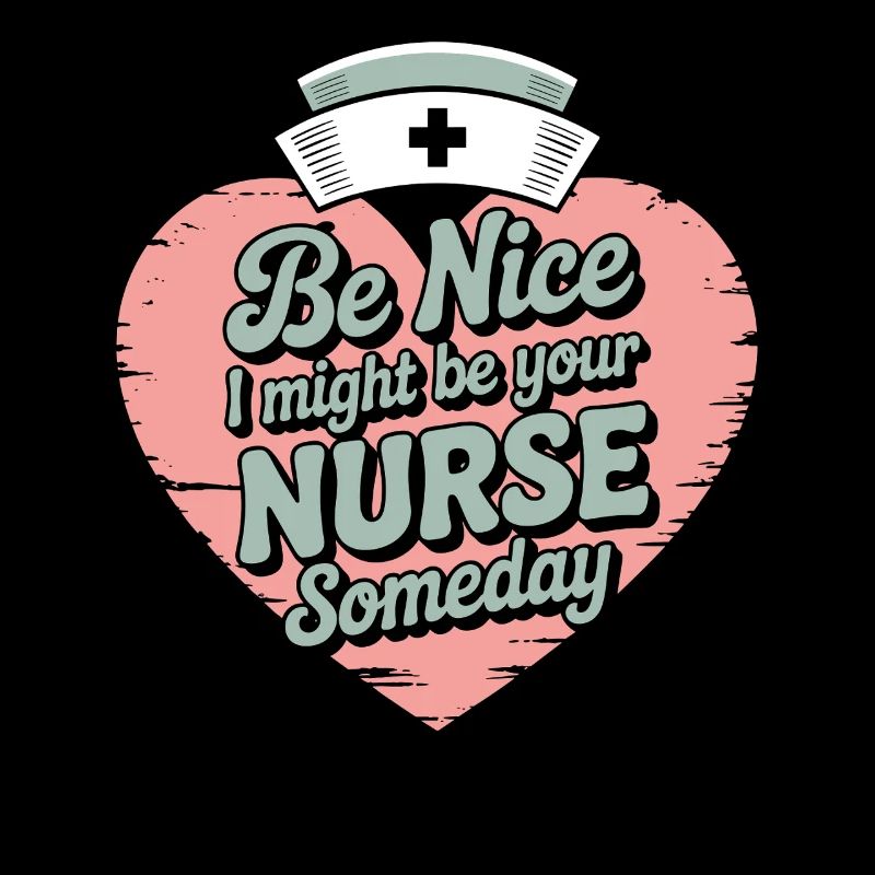 Be nice I could be your nurse