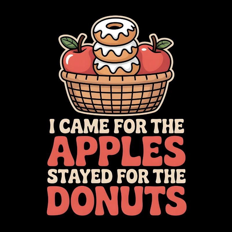 I Came for the Apples Fall Autumn Apple Picking