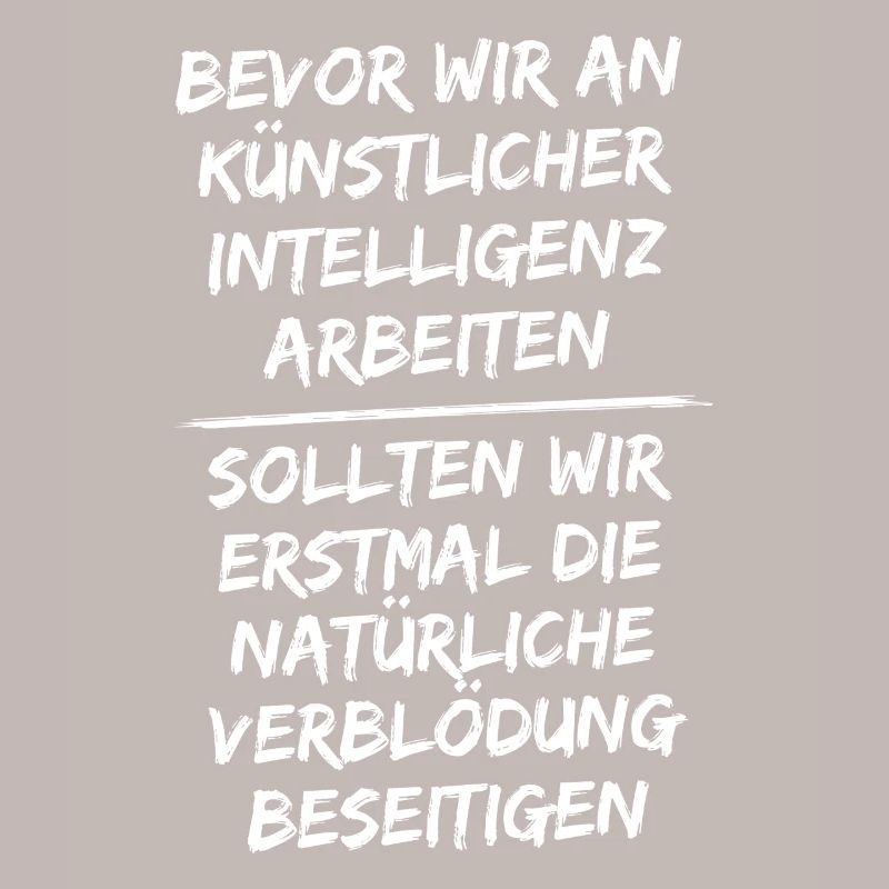 Before we work on artificial intelligence