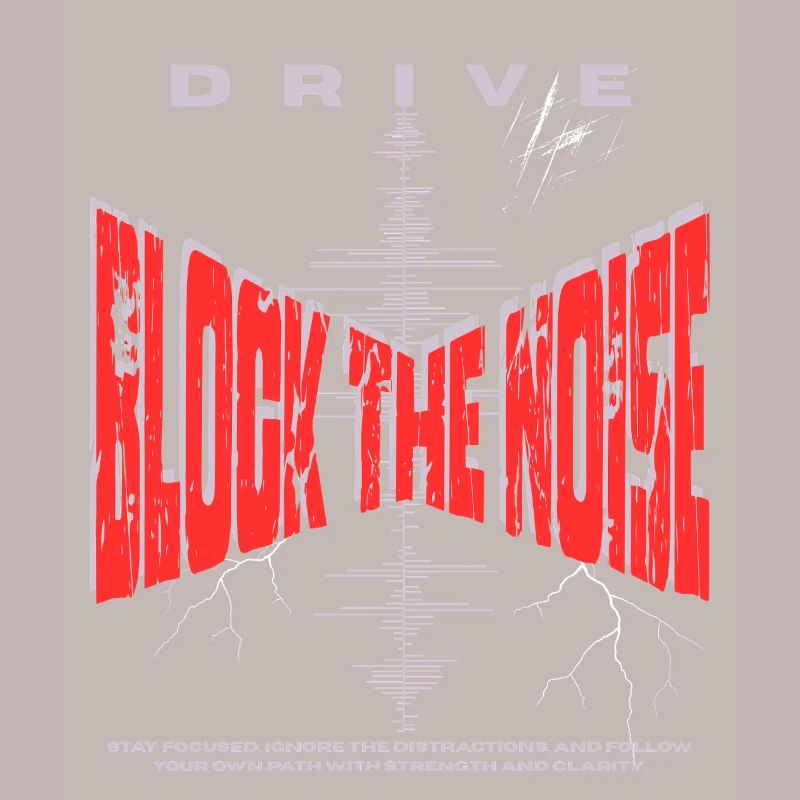 Block the Noise - Focus & Drive