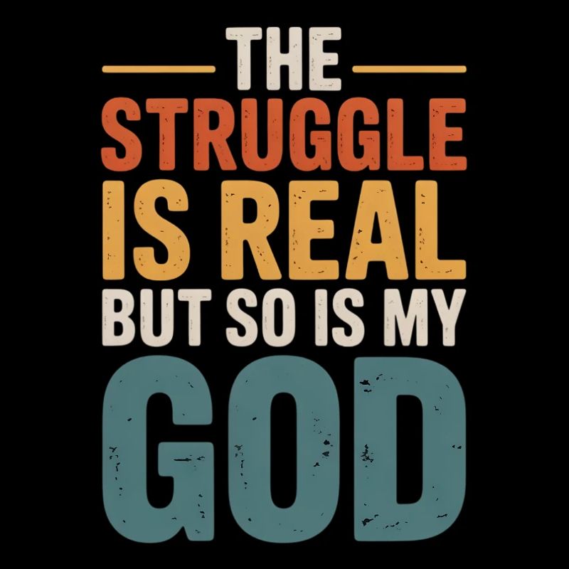 The Struggle Is Real God Tee