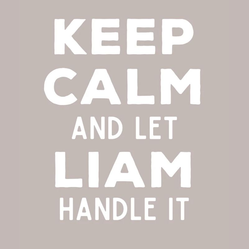 Keep Calm Lass Liam das regeln Lustiger Spruch