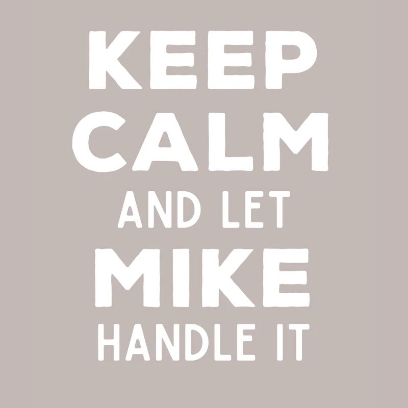 Keep Calm Let Mike Fix It Funny Saying