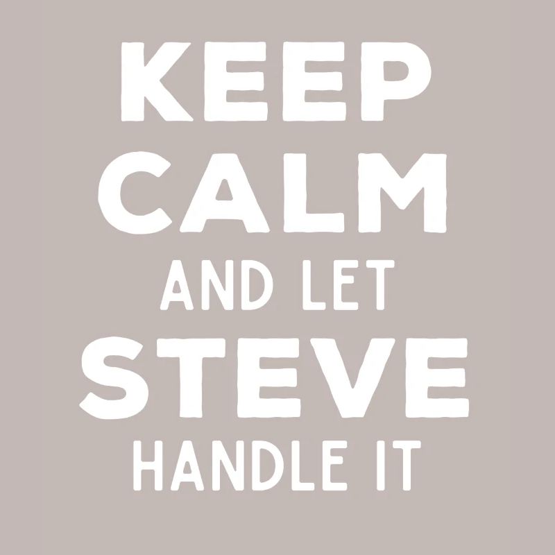 Keep Calm Let Steve Fix It Funny Saying