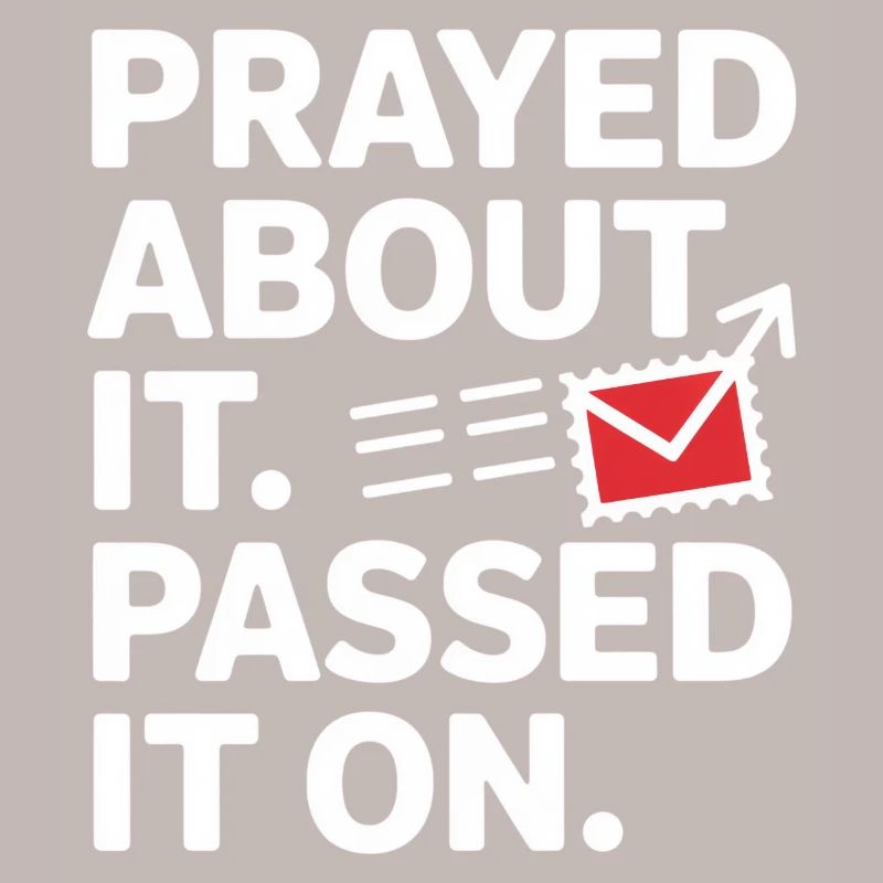 Prayed About It Passed It On Gebet