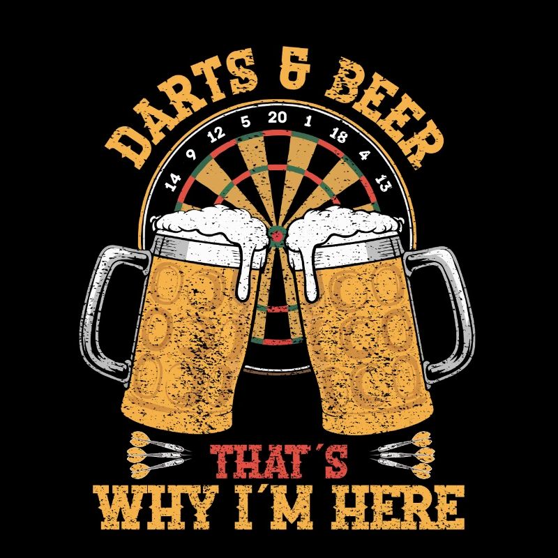Darts and Beer That´s Why I Here 