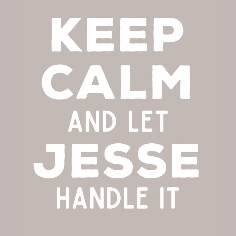 Keep Calm Let Jesse Fix It Funny Saying
