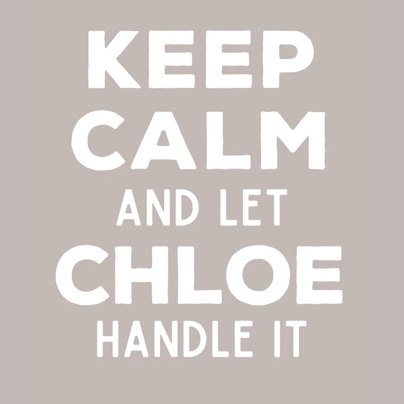 Keep Calm Lass Chloe das regeln Lustiger Spruch
