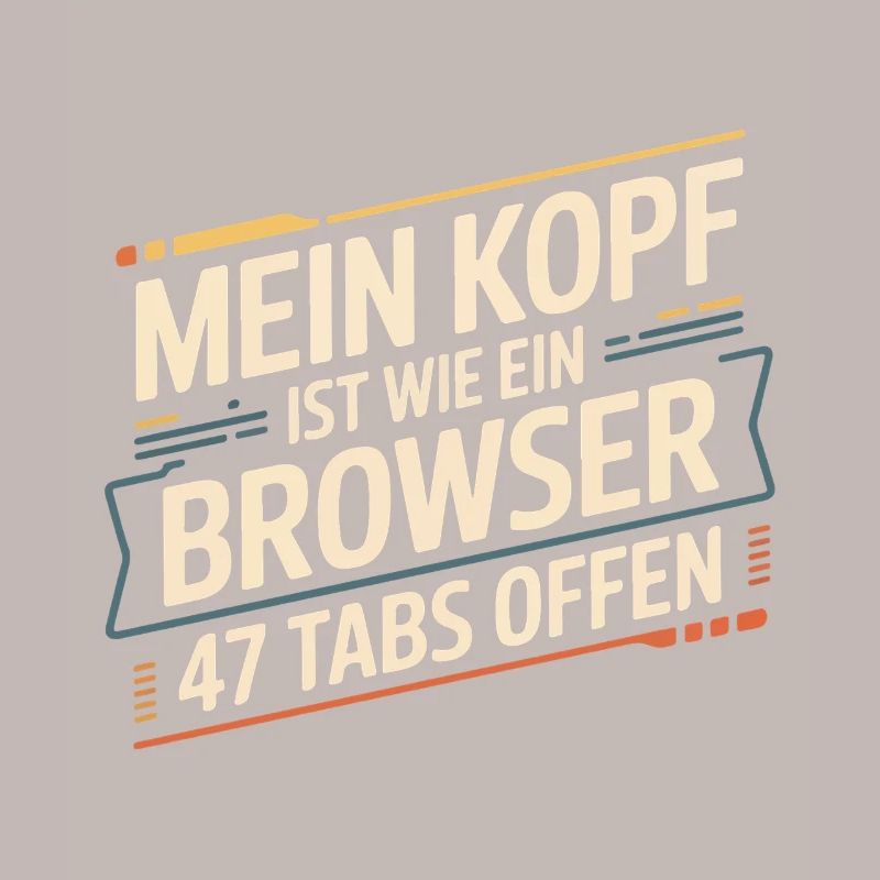 My head is like a browser – 47 tabs open