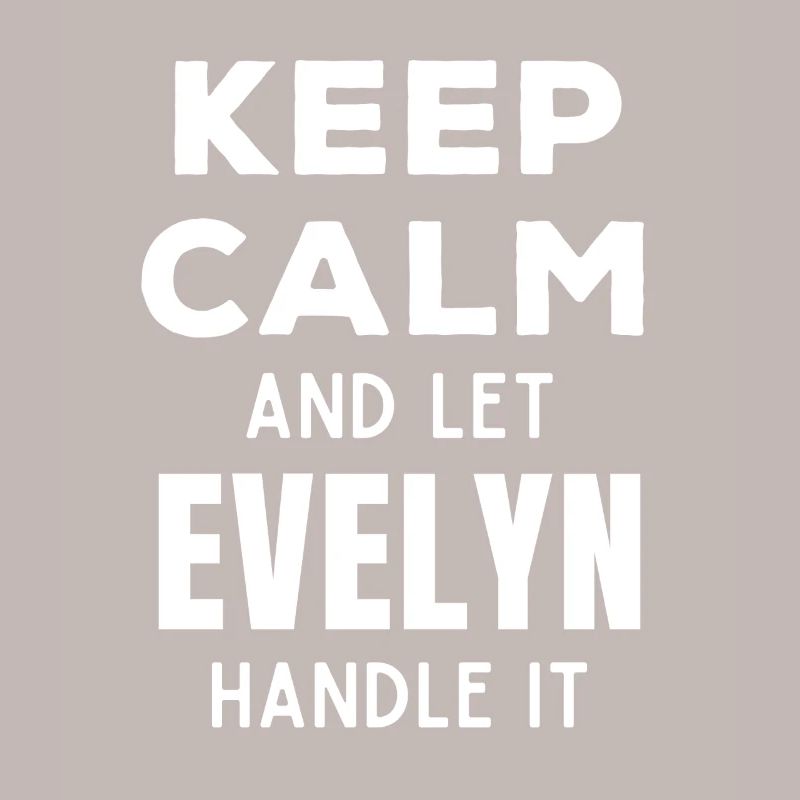 Keep Calm Let Evelyn sort it out Funny Saying