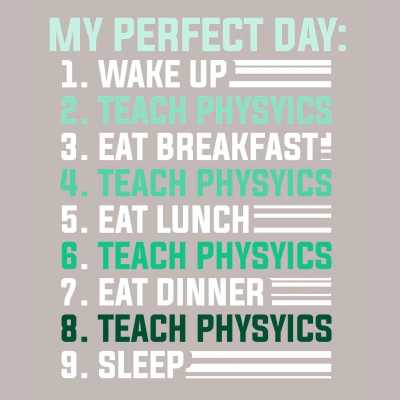 Physics Physicist Physics Student Physics Teacher