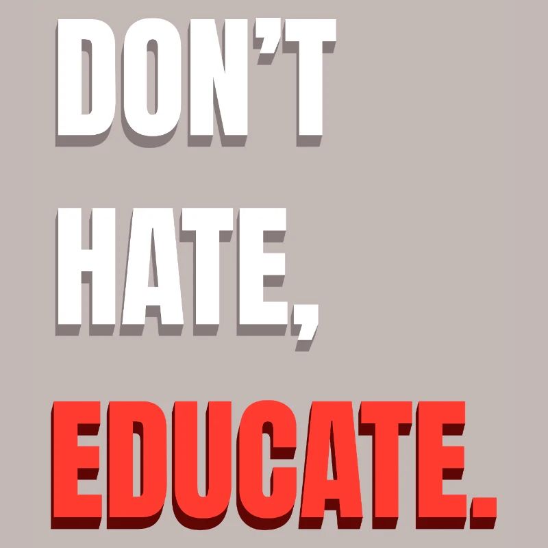 Don’t Hate Educate