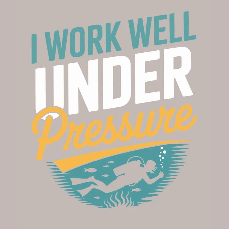 Diver Scuba Diving I work well under pressure