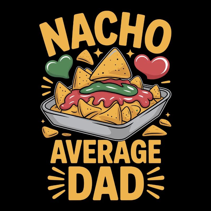 Nacho Average Dad Funny Design