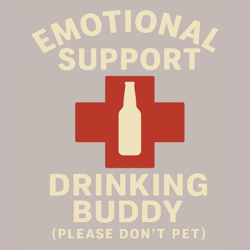 Emotional Support Drinking Buddy Statement