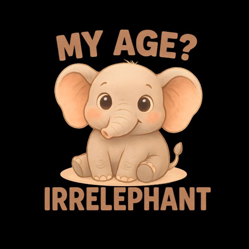 Elefanten Humor – My Age Irrelephant