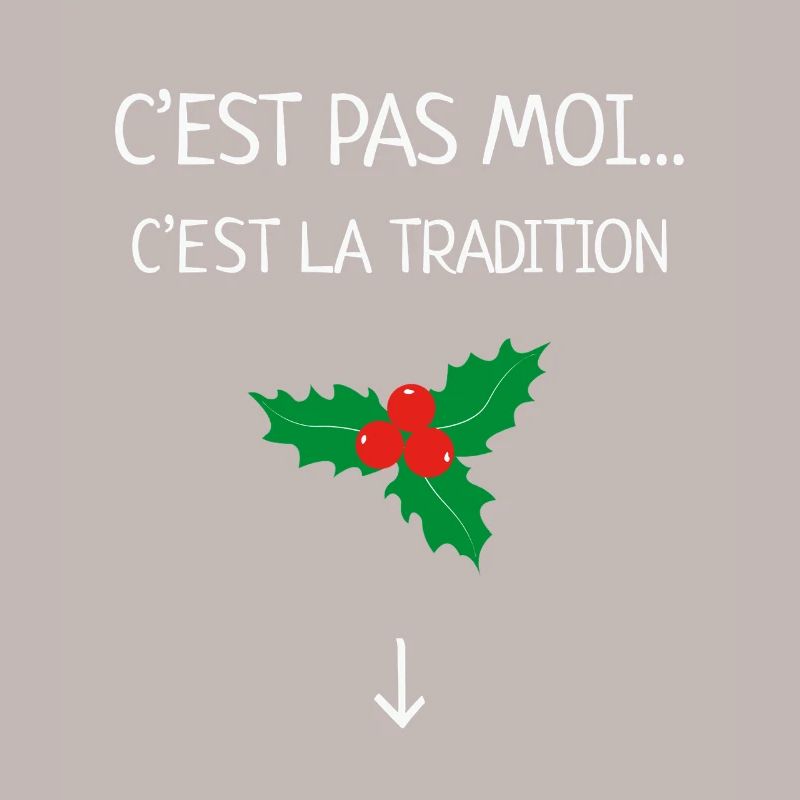 C’est Pas Moi C’est La Tradition Humour Noël Gui