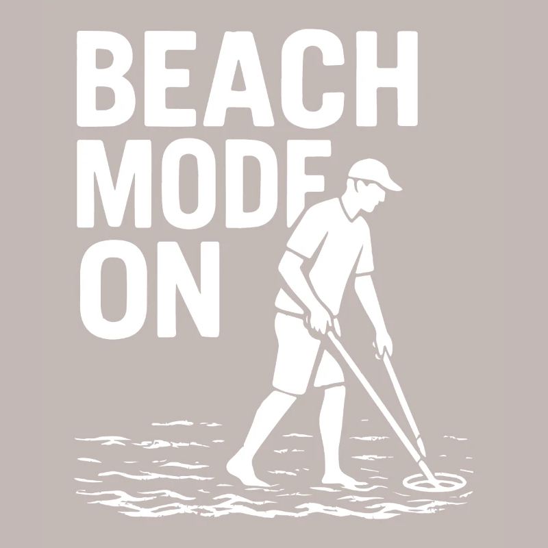 Beach Mode On Funny Metal Detecting Design