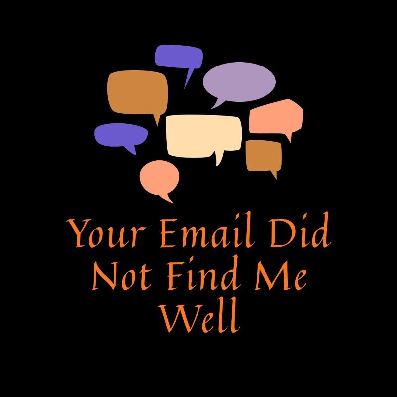 Deine E-Mail hat mich nicht gut erreicht