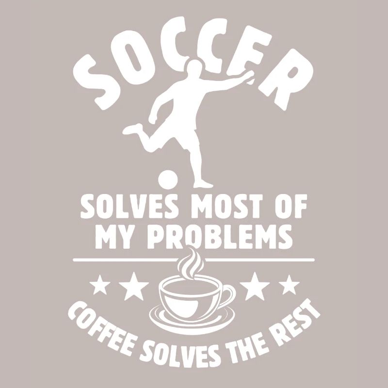 Soccer solves most of my Problems Coffee Gift