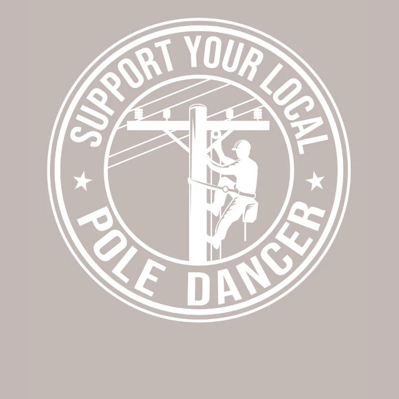 Support Your Local Pole Dancer Lineman Electrician