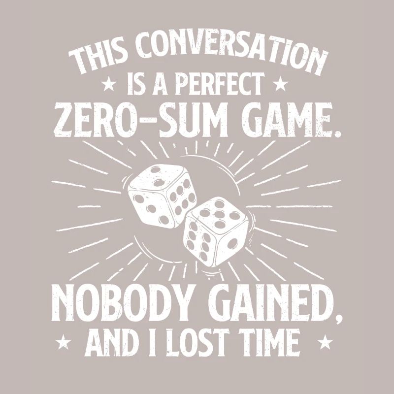 This Conversation Was A Perfect Zero Sum Game
