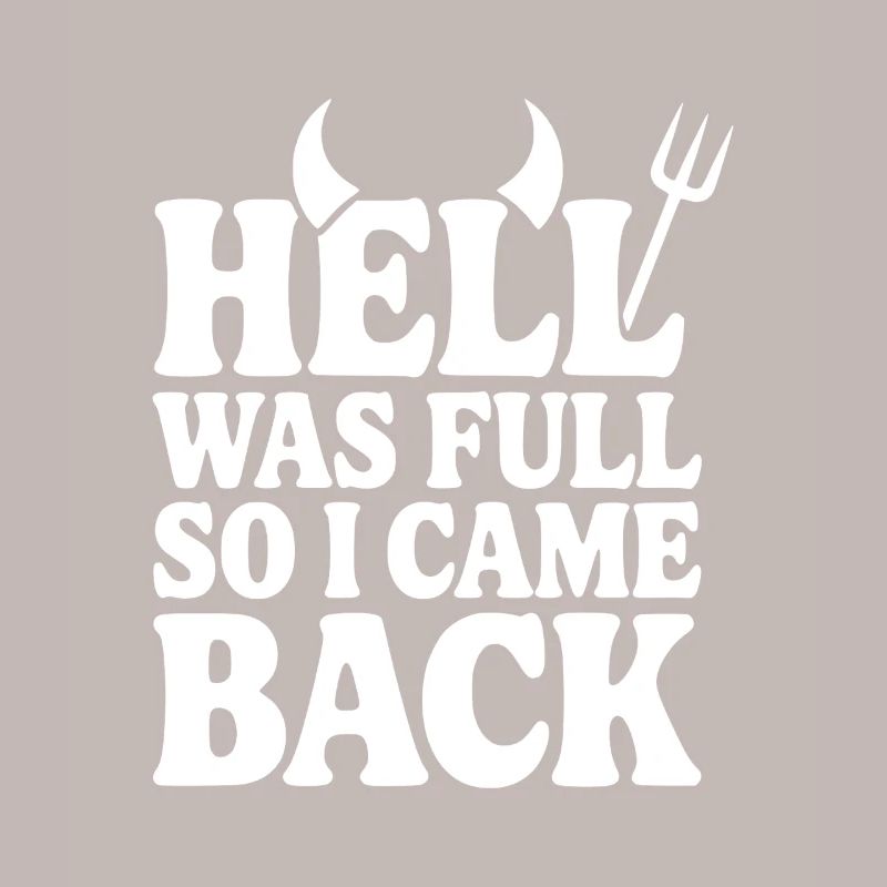 Hell Was Full so I Came Back