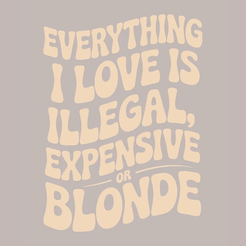 Everything I Love Illegal Expensive Blonde Men