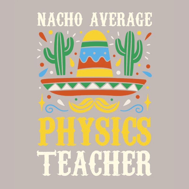 Nacho Average Physics Lehrer