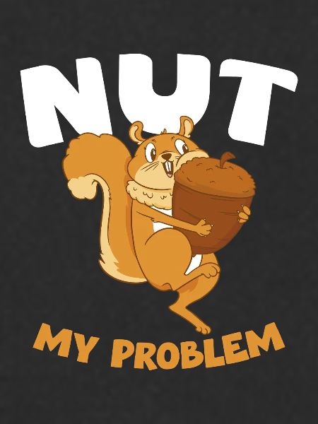 NUT MY PROBLEM Eichhörnchen
