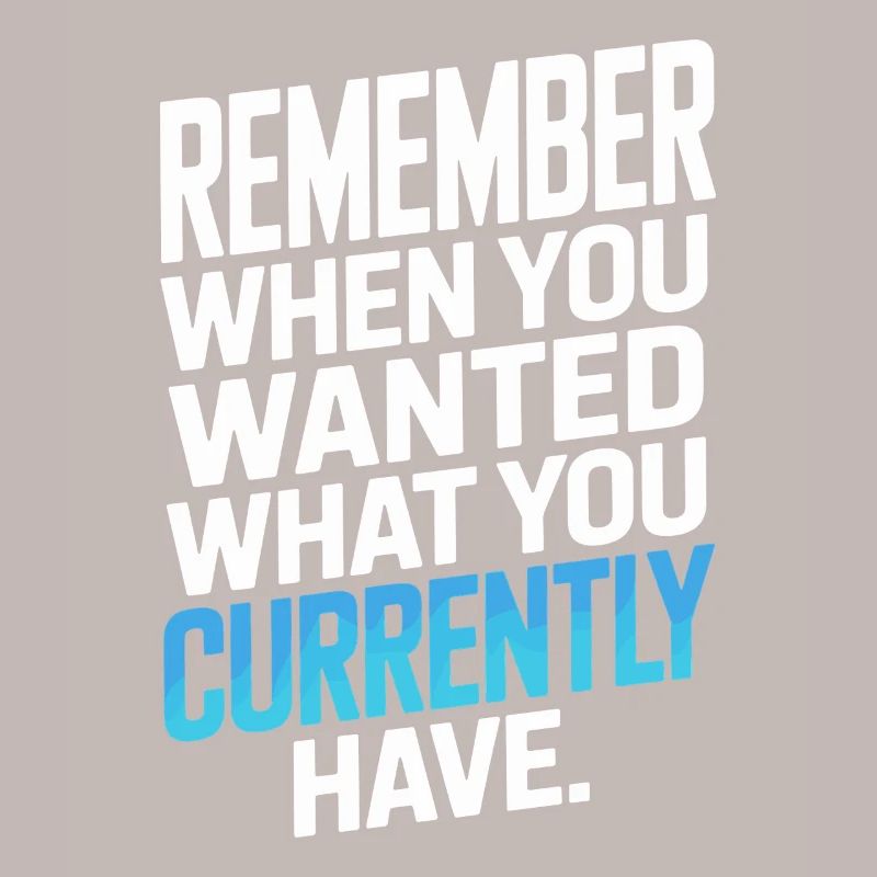 Remember When You Wanted Gratitude Mindfulness